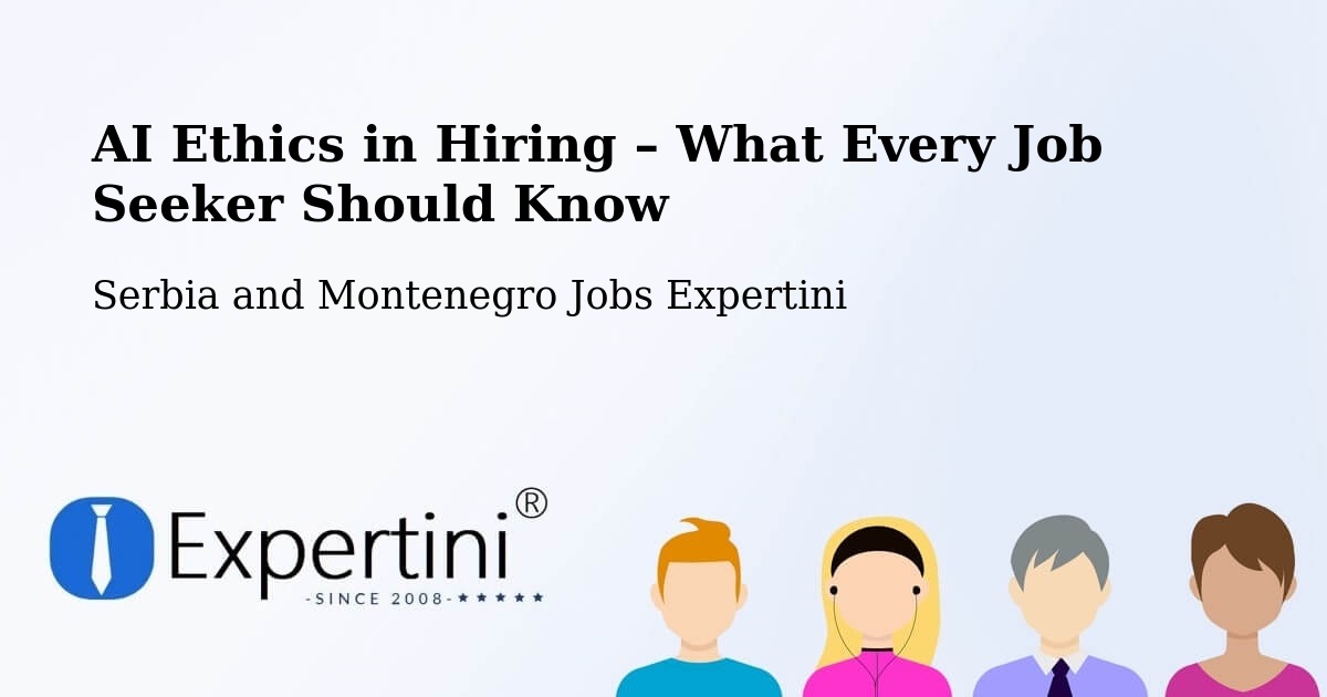 AI Ethics in Recruitment & Hiring – Omemee - Omemee, Serbia and Montenegro Jobs Expertini