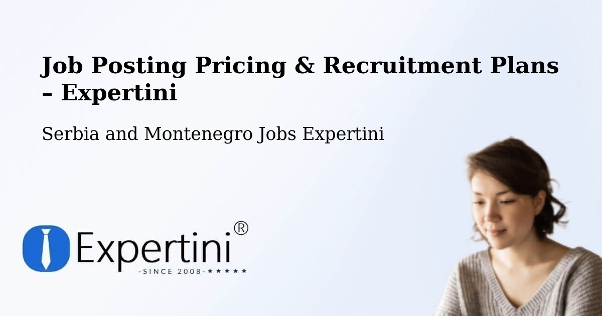 Job Posting Pricing & Recruitment Plans – Omemee - Omemee, Serbia and Montenegro Jobs Expertini